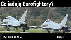 Co jadają Eurofightery? | czyli "sałatka z F-22"