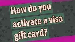 How do you activate a visa gift card?