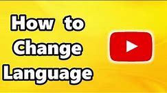 How to Change Language on Youtube - Full Guide