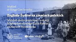 Zagłada Żydów na ziemiach polskich pod okupacją niemiecką – dr Kinga Czechowska [WYKŁAD]