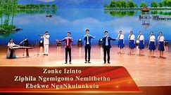 Christian Song "Zonke Izinto Ziphila Ngemigomo Nemithetho Ebekwe NguNkulunkulu" (Zulu Subtitles)