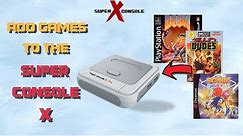 The Easiest Way to add games to your Super Console X