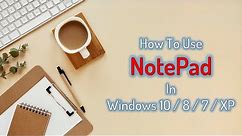 What is Notepad and How To Use It? Windows Notepad Full Overview