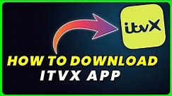 How to Download ITVX App | How to Install & Get ITVX App