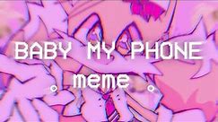 '*•.¸♡BABY MY PHONE♡ FIRST ANIMATION MEME ♡¸.•*' ft. tails