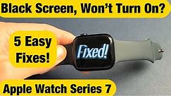 Apple Watch 7: Black Screen or Won't Turn On? Watch this First (5 Easy Fixes)
