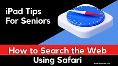iPad Tips for Seniors: How To Search the Web Using Safari