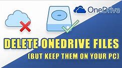 How to *Carefully* DELETE OneDrive Files WITHOUT Deleting Them From Your PC