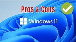 Windows 11: Pros and Cons | Everything You Need to Know!