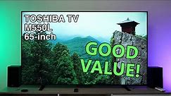 Fantastic value! Toshiba TV M550L 65-inch review