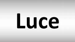 How to Pronounce Luce