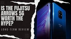 Fujitsu Arrows 5G Long-Term Review: Premium Design, Amazing Camera, and Top-Notch Features!