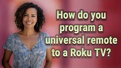 How do you program a universal remote to a Roku TV?