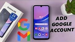 Samsung Galaxy A15: How To Add Google | Add Gmail Account