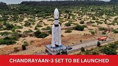 ISRO all set to launch Chandrayaan-3