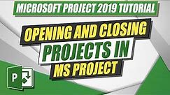 Microsoft Project 2019 Tutorial: Opening and Closing Projects in MS Project