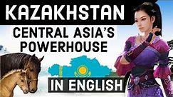 Know everything about Kazakhstan country - The Powerhouse of Central Asia - Astana, Almaty