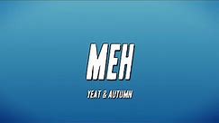 Yeat & Autumn - MEh (Remix) (Lyrics)