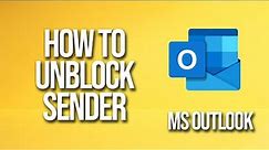 How To Unblock A Sender Microsoft Outlook Tutorial