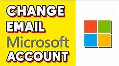 How to Change Email on Microsoft Account! (Quick & Easy)