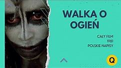 Walka o ogień - 1981 - cały film - HD