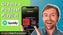 How to Create a Podcast Playlist on Spotify
