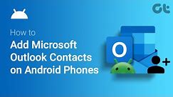 How To Add Microsoft Outlook Contacts on Android | Sync from Outlook to Android | Guiding Tech