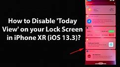 How to Disable 'Today View' on your Lock Screen in iPhone XR (iOS 13.3)?
