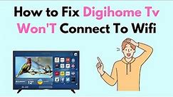 How to Fix Digihome TV Won'T Connect To Wifi