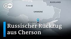 Ukraine: Warum sich Russland aus Cherson zurückzieht | DW Nachrichten