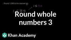 Rounding whole numbers 3 | Arithmetic properties | Pre-Algebra | Khan Academy