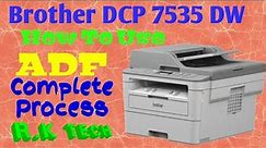 How To Use ADF In Brother DCP-7535 DW || How to Use ADF In Printer || RK Tech.