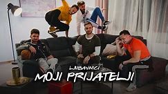 LJUBAVNICI - MOJI PRIJATELJI (Official Video)