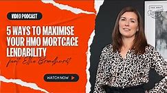 5 Ways To Maximise Your HMO Mortgage Lendability With Expert Broker Ellie Broadhurst