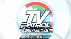 TV Patrol Southern Tagalog - April 8, 2020