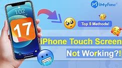 【Top 5 Ways】How to Fix iPhone Touch Screen Not Working after iOS 17 Update 2024