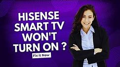 Hisense Smart Tv Won't Turn On - Full Guide