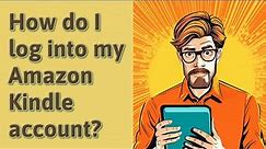 How do I log into my Amazon Kindle account?