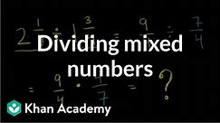 Dividing mixed numbers | Fractions | Pre-Algebra | Khan Academy