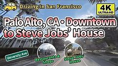 [4K] Palo Alto, CA Downtown to Steve Jobs' House