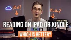 Reading on iPad vs Kindle | Which is Better?