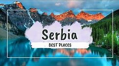 Best Places to visit in Serbia | Serbia Travel Guide