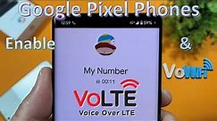 Enable VoLTE & VoWiFi on Pixel 6, 6A, 7 Pro For Unsupported Countries