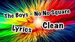 The Boys - No No Square | Clean | Lyrics