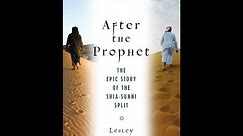 Book Summary of After the Prophet The Epic Story of the Shia Sunni Split in Islam