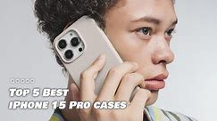 5 Best iPhone 15 Pro cases 2024