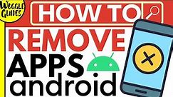 How to remove apps from Android?