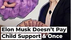 Elon Musk Doesn’t Pay Child Support & Once Slept on a Mattress