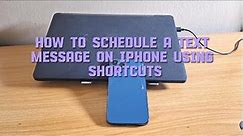 How to Schedule a Text Message on iPhone using Shortcuts