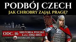 Jak Bolesław Chrobry podbił Czechy i zdobył Pragę? - Historia Polski odc. 16